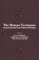 Ivan Damjanov, Barbara B Knowles, Barbara B. Knowles, Davor Solter - The Human Teratomas