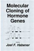 Joel F Habener, Joel F. Habener, Joel F. Habener - Molecular Cloning of Hormone Genes