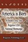 Regulus Astrology LLC, Astrology LLC Regulus Astrology LLC - America is Born