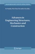 M. Pandey, Wei-Cha Xie, Wei-Chau Xie, Lei Xu - Advances in Engineering Structures, Mechanics & Construction