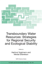 Dobretsov, Dobretsov, Nikolai Dobretsov, Hartmu Vogtmann, Hartmut Vogtmann - Transboundary Water Resources: Strategies for Regional Security and Ecological Stability