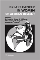 Christopher K. O. Williams, Carla I. Falkson, Carl I Falkson, Carla I Falkson, Christopher Kwesi O Williams, Olufunmilayo I. Olopade... - Breast Cancer in Women of African Descent