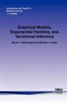 Michael I Jordan, Michael I. Jordan, Martin J Wainwright, Martin J. Wainwright - Graphical Models, Exponential Families, and Variational Inference
