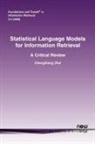 Chengxiang Zhai - Statistical Language Models for Information Retrieval