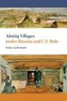 Sonja Luehrmann - Alutiiq Villages Under Russian and U.S. Rule