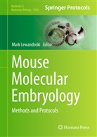 Mar Lewandoski, Mark Lewandoski - Mouse Molecular Embryology. Vol.1