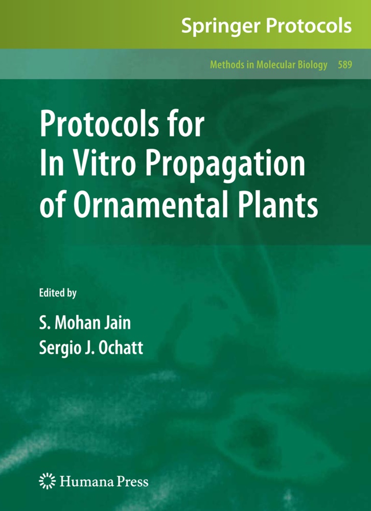 J Ochatt, J Ochatt, S. Mohan Jain, Shri Mohan Jain, Shr Mohan Jain, … - Protocols for In Vitro Propagation of Ornamental Plants