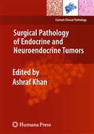 Ashra Khan, Ashraf Khan - Surgical Pathology of Endocrine and Neuroendocrine Tumors