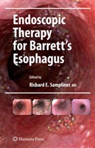 Richar E Sampliner, Richard E Sampliner, Richard E. Sampliner - Endoscopic Therapy for Barrett's Esophagus