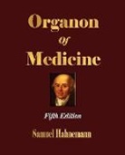 Samuel Hahnemann, Samuel Hahnemann, Hahnemann Samuel Hahnemann - Organon of Medicine - Fifth Edition