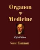 Samuel Hahnemann, Samuel Hahnemann, Hahnemann Samuel Hahnemann - Organon of Medicine - Fifth Edition