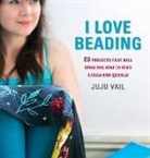 Juju Vail, Kate Whitaker - I Love Beading