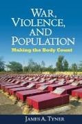 Adrian Bailey, Chris Philo, Rachel Silvey, Emily Skop, James A. Tyner, … - War, Violence, and Population Making the Body Count