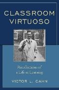 Victor Cahn, Victor L. Cahn - Classroom Virtuoso Recollections of a Life in Learning
