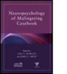 Morgan and J. J, J. Morgan, Joel E. (Independent Practice Morgan, Joel E. Sweet Morgan, Jerry Swift, Joel E. Morgan... - Neuropsychology of Malingering Casebook