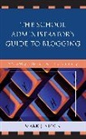 Mark J. Stock - School Administrator''s Guide to Blogging