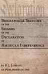 B. J. Lossing - Biographical Sketches of the Signers of the Declaration of American Independence