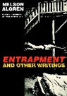 Nelson Algren, Brooke Horvath, Dan Simon, Brooke Horvath, Dan Simon - Entrapment and Other Writings