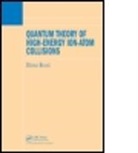Dzevad Belkic, Dzevad (Karolinska Institute Belkic, Belkic Dzevad - Quantum Theory of High-Energy Ion-Atom Collisions