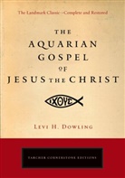 Levi H Dowling, Levi H. Dowling - The Aquarian Gospel of Jesus the Christ