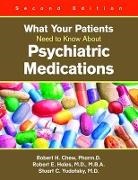 Robert H. Chew, Robert H./ Hales Chew, Robert E. Hales, Stuart C. Yudofsky - What Your Patients Need to Know About Psychiatric Medications