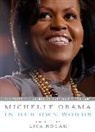 Michelle Obama, Lisa Rogak, Lisa (EDT)/ Obama Rogak, Lis Rogak, Lisa Rogak - Michelle Obama in Her Own Words