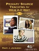 Mary J Johnson, Mary J. Johnson - Primary Source Teaching the Web 2.0 Way, K-12