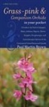 Paul Martin Brown - Grass-Pinks and Companion Orchids in Your Pocket: A Guide to the Native Calopogon, Bletia, Arethusa, Pogonia, Cleistes, Eulophia, Pteroglossaspis, and