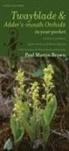 Paul Martin Brown - Twayblades and Adder's-Mouth Orchids in Your Pocket: A Guide to the Native Liparis, Listera, and Malaxis Species of the Continental United States and