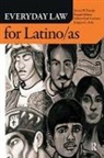 Raquel Aldana, Aldana Raquel, Joaquin G. Avila, Avila Joaquin G., Steven W. Bender, Steven/ Aldana Bender... - Everyday Law for Latino/As