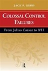 Jack P. Gibbs, Gibbs Jack P. - Colossal Control Failures