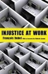 Francois Dubet, DUBET FRANCOIS - Injustice at Work