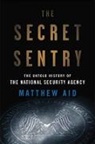 Matthew M Aid, Matthew M. Aid - The Secret Sentry