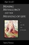 Roger Sworder - Mining, Metallurgy and the Meaning of Life