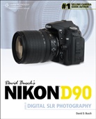 David Busch, David D. Busch, David Busch - David Busch's Nikon D90 Digital SLR Photography