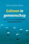 R. Brouwer, Rein Brouwer - Geloven in gemeenschap / druk 1