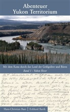 Barth, Eckhard Barth, BUE, Hans C Bues, Hans-Christian Bues - Abenteuer Yukon Territorium Band 1