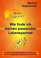 Manfred Bogenschütz - Wie finde ich meinen passenden Lebenspartner