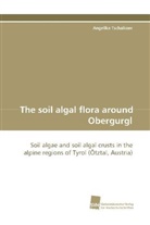 Angelika Tschaikner - The soil algal flora around Obergurgl