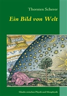 Thorsten Scherer - Ein Bild von Welt