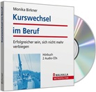 Monika Birkner - Kurswechsel im Beruf, 2 Audio-CDs, Audio-CD (Audio book)