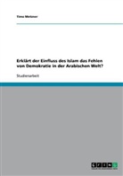 Timo Metzner - Erklärt der Einfluss des Islam das Fehlen von Demokratie in der Arabischen Welt?