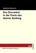 Katharina Pfannkuch - Das Zinsverbot in der Praxis des Islamic Banking