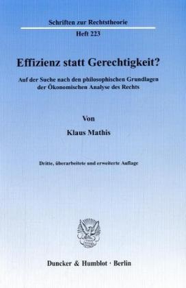 Klaus Mathis - Effizienz statt Gerechtigkeit? Auf der Suche nach den philosophischen Grundlagen der Ökonomischen Analyse des Rechts. Dissertationsschrift