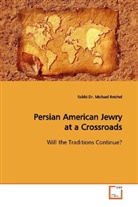 Michael Reichel, Rabbi Dr Michael Reichel, Rabbi Dr. Michael Reichel - Persian American Jewry at a Crossroads