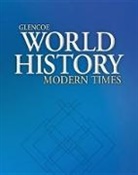 McGraw Hill, Mcgraw-Hill, McGraw-Hill Education, McGraw-Hill/Glencoe - Glencoe World History: Modern Times, Reading Essentials and Note-Taking Guide Workbook