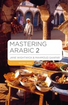 Mahmoud Gaafar, Jane Wightwick, Jane Gaafar Wightwick, WIGHTWICK JANE GAAFAR MAHMOUD - Mastering Arabic 2