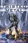 Tony Ballantyne - Twisted Metal