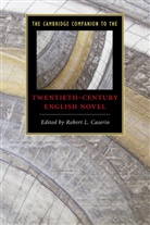 Robert L Caserio, Robert L. Caserio, Robert L. Caserio, Robert L. (Professor Caserio, Caserio Robert L. - Cambridge Companion to the Twentieth-Century English Novel