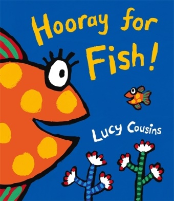 Lucy Cousins, Cousins Lucy, Lucy Cousins, Cousins Lucy - Hooray for Fish!